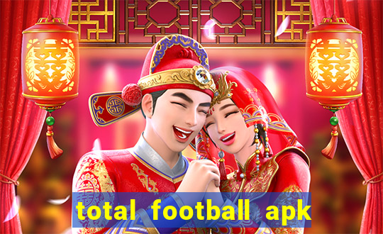 total football apk mod dinheiro infinito